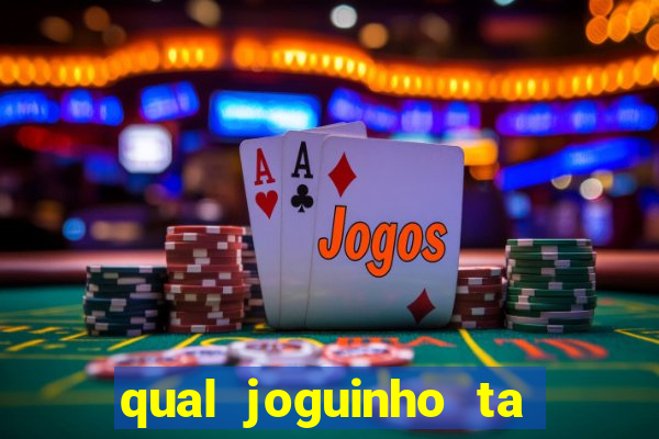 qual joguinho ta pagando agora